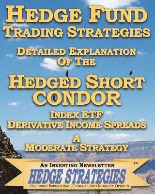 bokomslag Hedge Fund Trading Strategies Detailed Explanation Of The Hedged Short Condor Index ETF Derivative Income Spreads: A Moderate Strategy