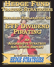 bokomslag Hedge Fund Trading Strategies Detailed Explanation Of ETF Dividend Pirating: An Aggressive Strategy And Bonus Report