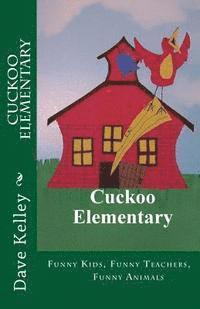 Dave Kelley - Cuckoo Elementary: Funny Kids, Funny Teachers, Funny Animals, Häftad