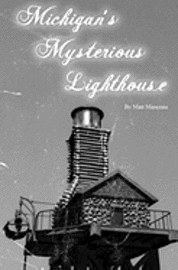 Michigan's Mysterious Lighthouse 1