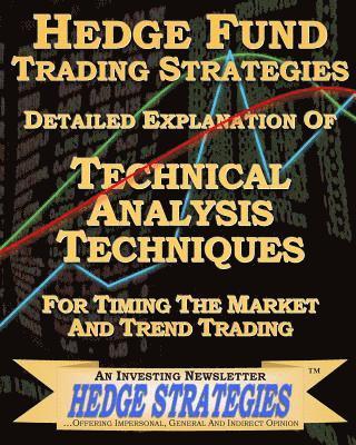 bokomslag Hedge Fund Trading Strategies Detailed Explanation Of Technical Analysis Techniques For Timing The Market And Trend Trading
