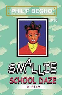 Philip Begho - Smallie 10: School Daze: Smallie Play Series, Häftad