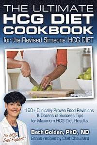 bokomslag The Ultimate HCG Diet Cookbook for the Revised Simeons' HCG DIET: 160+ Clinically-Proven Food Revisions & Dozens of Success Tips for Maximum HCG Diet