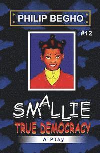 Philip Begho - Smallie 12: True Democracy: Smallie Play Series, Häftad