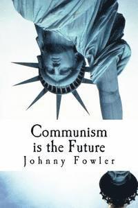 bokomslag Communism Is The Future: poems & stories