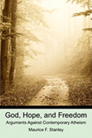 bokomslag God, Hope, and Freedom: Arguments Against Contemporary Atheism