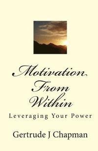 bokomslag Motivation From Within: Leveraging Your Power