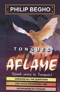 Philip Begho - Tongues Aflame: Speak More In Tongues!, Häftad