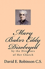 bokomslag Mary Baker Eddy Disobeyed: by the Directors of Her Church