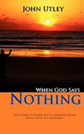 bokomslag When God Says Nothing: How To Hear From God Even When He Is Not Speaking