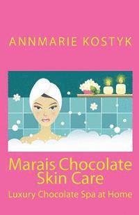 bokomslag Marais Chocolate Skin Care: Luxury Chocolate Spa at Home