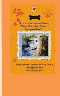 bokomslag Finally Home: Lessons on Life from a Free-Spirited Dog