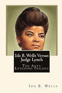 bokomslag Ida B. Wells Versus Judge Lynch: The Anti-Lynching Trilogy