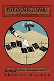 Arthur Walker - The Coming Wars: End-Time Prophecies from the Old Testament, Häftad