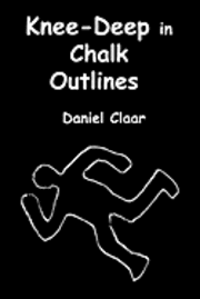 bokomslag Knee-Deep in Chalk Outlines