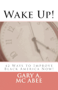 bokomslag Wake Up!: 42 Ways to Improve Black America Now!