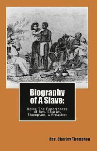 Charles Thompson - Biography of A Slave: : Being The Being The Experiences of Rev. Charles Thompson, A Preacher, Häftad. Tillgänglighet: Lägg i varukorg