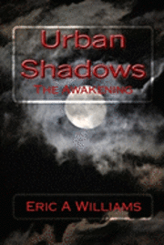 Eric A. Williams - Urban Shadows: The Awakening, Häftad. Tillgänglighet: Lägg i varukorg
