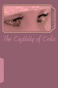 bokomslag The Captivity of Celia