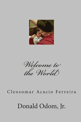 Welcome to the World: Cleosomar Acacio Ferreira 1