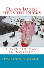 Celina Louise feeds the Ducks: A Winter Day in Norway 1