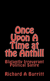 bokomslag Once Upon A Time at the Anthill: Blatantly Irreverent Political Satire