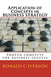bokomslag Application of Concepts in Business Strategy: Proven concepts for business success