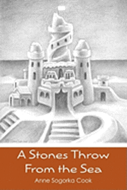 Anne Sogorka Cook - A Stones Throw From the Sea, Häftad