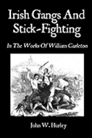 bokomslag Irish Gangs And Stick-Fighting: In The Works Of William Carleton