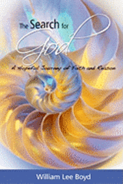 The Search for God: A Hopeful Journey of Faith and Reason 1