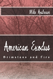 bokomslag American Exodus: Brimstone and Fire