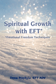 bokomslag Spiritual Growth with EFT*: *Emotional Freedom Techniques