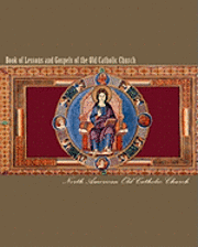 bokomslag Book of Lessons and Gospels of the Old Catholic Church: Lectionary in English