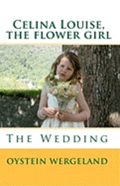 bokomslag Celina Louise, the flower girl: The Wedding