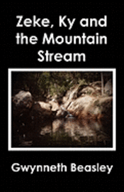 Gwynneth Beasley - Zeke, Ky and the Mountain Stream, Häftad