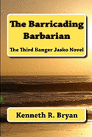 bokomslag The Barricading Barbarian: The Third Banger Jasko Novel