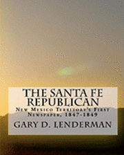 bokomslag The Santa Fe Republican: New Mexico Territory's First Newspaper, 1847-1849