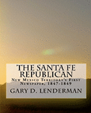 The Santa Fe Republican: New Mexico Territory's First Newspaper, 1847-1849 1