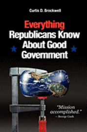 bokomslag Everything Republicans Know About Good Government