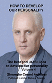 Gheorghe Cornel Ardelean - How to develop our personality: The best and useful ideas to develop our personality, Häftad