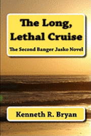 The Long, Lethal Cruise: The Second Banger Jasko Novel 1