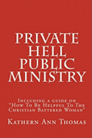 bokomslag Private Hell - Public Ministry: A true story about a Christian woman's marital abuse