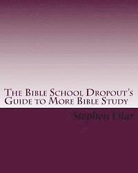 bokomslag The Bible School Dropout's Guide to More Bible Study