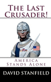 bokomslag The Last Crusader!: America Stands Alone