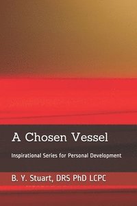 bokomslag A Chosen Vessel: Inspirational Series for Personal Development