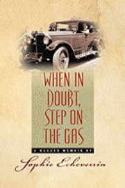 bokomslag When in Doubt, Step on the Gas: A Ragged Memoir