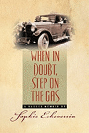 When in Doubt, Step on the Gas: A Ragged Memoir 1