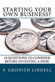 bokomslag Starting Your Own Business?: 10 Questions to Consider BEFORE You Invest a Dime
