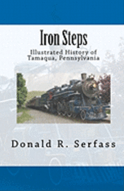 bokomslag Iron Steps: Illustrated History of Tamaqua, Pennsylvania