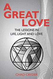 bokomslag A Great Love: The Lessons in Life, Light and Love